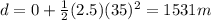 d=0+\frac{1}{2}(2.5)(35)^2=1531 m