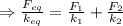 \Rightarrow \frac{F_{eq}}{k_{eq}}=\frac{F_{1}}{k_{1}}+\frac{F_{2}}{k_{2}}