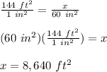 \frac{144\ ft^2}{1\ in^2}=\frac{x}{60\ in^2}\\\\(60\ in^2)(\frac{144\ ft^2}{1\ in^2})=x\\\\x=8,640\ ft^2