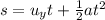 s=u_y t+\frac{1}{2}at^2
