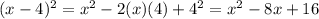 (x-4) ^ 2 = x ^ 2-2 (x) (4) + 4 ^ 2 = x ^ 2-8x + 16