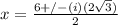 x= \frac{6+/- (i)(2\sqrt{3}) }{2}