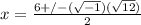 x= \frac{6+/- (\sqrt{-1})(\sqrt{12}) }{2}
