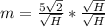 m = \frac{5\sqrt{2}}{\sqrt{H}} * \frac{\sqrt{H}}{\sqrt{H}}