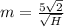 m = \frac{5\sqrt{2}}{\sqrt{H}}