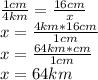 \frac{1cm}{4km}= \frac{16cm}{x}\\ x=\frac{4km*16cm}{1cm}\\ x=\frac{64km*cm}{1cm}\\ x=64 km
