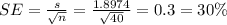 \large SE=\frac{s}{\sqrt{n}}=\frac{1.8974}{\sqrt{40}}=0.3=30\%