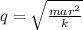 q=\sqrt{\frac{mar^2}{k}}