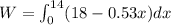 W=\int_{0}^{14}(18-0.53x)dx