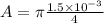 A=\pi \frac{1.5\times 10^{-3}}{4}