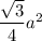 \dfrac{\sqrt{3}}{4}a^2