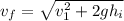 v_f = \sqrt{v_1^2+2gh_i}