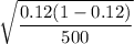 \sqrt{\dfrac{0.12(1-0.12)}{500}}