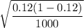 \sqrt{\dfrac{0.12(1-0.12)}{1000}}
