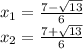 x_ {1} = \frac {7- \sqrt {13}} {6}\\x_ {2} = \frac {7+ \sqrt{13}} {6}