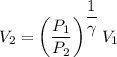 V_2=\left(\dfrac{P_1}{P_2}\right)^{\dfrac{1}{\gamma}}V_1