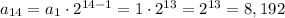 a_{14}=a_1\cdot 2^{14-1}=1\cdot 2^{13}=2^{13}=8,192