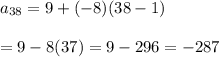 a_{38}=9+(-8)(38-1)\\\\=9-8(37)=9-296=-287