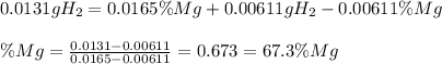 0.0131gH_2=0.0165\% Mg+0.00611gH_2-0.00611\% Mg\\\\\% Mg=\frac{0.0131-0.00611}{0.0165-0.00611}=0.673=67.3\% Mg