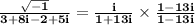 \mathbf{\frac{\sqrt{-1}}{3 +8i -2 + 5i} = \frac{i}{1+13i} \times \frac{1-13i}{1-13i}}