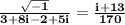 \mathbf{\frac{\sqrt{-1}}{3 +8i -2 + 5i} = \frac{i+13}{170}}