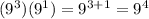(9^3)(9^1)=9^{3+1}=9^4