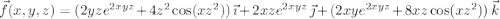 \vec f(x,y,z)=(2yze^{2xyz}+4z^2\cos(xz^2))\,\vec\imath+2xze^{2xyz}\,\vec\jmath+(2xye^{2xyz}+8xz\cos(xz^2))\,\vec k