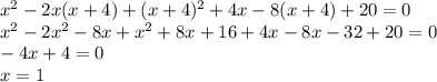 x^{2}-2x(x+4)+(x+4)^{2}+4x-8(x+4)+20=0\\x^{2}-2x^{2}-8x+x^{2}+8x+16+4x-8x-32+20=0\\-4x+4=0\\x=1