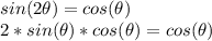sin(2\theta)=cos(\theta)\\2*sin(\theta)*cos(\theta)=cos(\theta)
