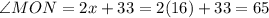 \angle MON=2x+33=2(16)+33=65
