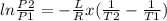 ln\frac{P2}{P1} = -\frac{L}{R} x(\frac{1}{T2} - \frac{1}{T1}  )