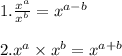 1.\frac{x^a}{x^b}=x^{a-b}\\\\2. x^a \times x^b=x^{a+b}