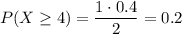 P(X\ge4)=\dfrac{1\cdot0.4}2=0.2