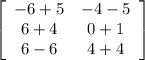 \left[\begin{array}{ccc}-6+5&-4-5\\6+4&0+1\\6-6&4+4\end{array}\right]