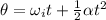 \theta = \omega_i t + \frac{1}{2}\alpha t^2