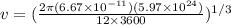 v = (\frac{2\pi (6.67 \times 10^{-11})(5.97 \times 10^{24})}{12 \times 3600})^{1/3}