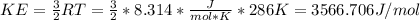 KE=\frac{3}{2} RT=\frac{3}{2} *8.314*\frac{J}{mol*K} *286K=3566.706J/mol