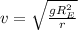 v=\sqrt{\frac{gR_E^2}{r}}