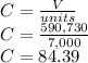 C =\frac{V}{units} \\C =\frac{590,730}{7,000} \\C= 84.39