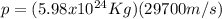 p = (5.98x10^{24}Kg)(29700m/s)