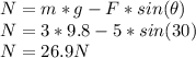 N = m*g - F*sin(\theta)\\N= 3*9.8 - 5*sin(30)\\N= 26.9 N