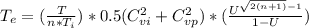 T_e=(\frac {T}{n*T_i})*0.5(C_{vi}^{2}+C_{vp}^{2})*(\frac{U^{\sqrt{2(n+1)}-1}}{1-U})