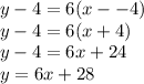 y-4=6(x--4)\\y-4=6(x+4)\\y-4=6x+24\\y=6x+28