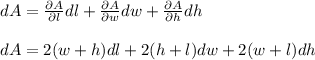 dA=\frac{\partial A}{\partial l}dl+\frac{\partial A}{\partial w}dw+\frac{\partial A}{\partial h}dh\\\\dA=2(w+h)dl+2(h+l)dw+2(w+l)dh
