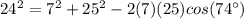 24^{2} =7^2+25^2-2(7)(25)cos(74\°)