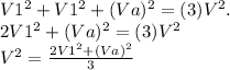 V1^2+V1^2+(Va)^2=(3)V^2.\\2V1^2+(Va)^2=(3)V^2\\V^2=\frac{2V1^2+(Va)^2}{3} \\
