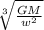 \sqrt[3]{{\frac{GM}{w^{2}}}}