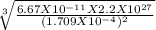 \sqrt[3]{\frac{6.67X10^{-11}X2.2X10^{27} }{(1.709X10 ^{-4})^{2} }}