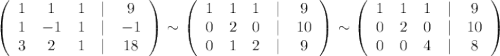 \left(\begin{array}{ccccc}1&1&1&|&9\\1&-1&1&|&-1\\3&2&1&|&18\end{array}\right)\sim \left(\begin{array}{ccccc}1&1&1&|&9\\0&2&0&|&10\\0&1&2&|&9\end{array}\right)\sim \left(\begin{array}{ccccc}1&1&1&|&9\\0&2&0&|&10\\0&0&4&|&8\end{array}\right)