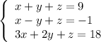 \left\{\begin{array}{l}x+y+z=9\\x-y+z=-1\\3x+2y+z=18\end{array}\right.